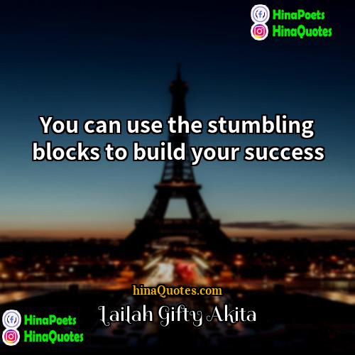 Lailah Gifty Akita Quotes | You can use the stumbling blocks to
